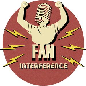 Fan Interference Podcast