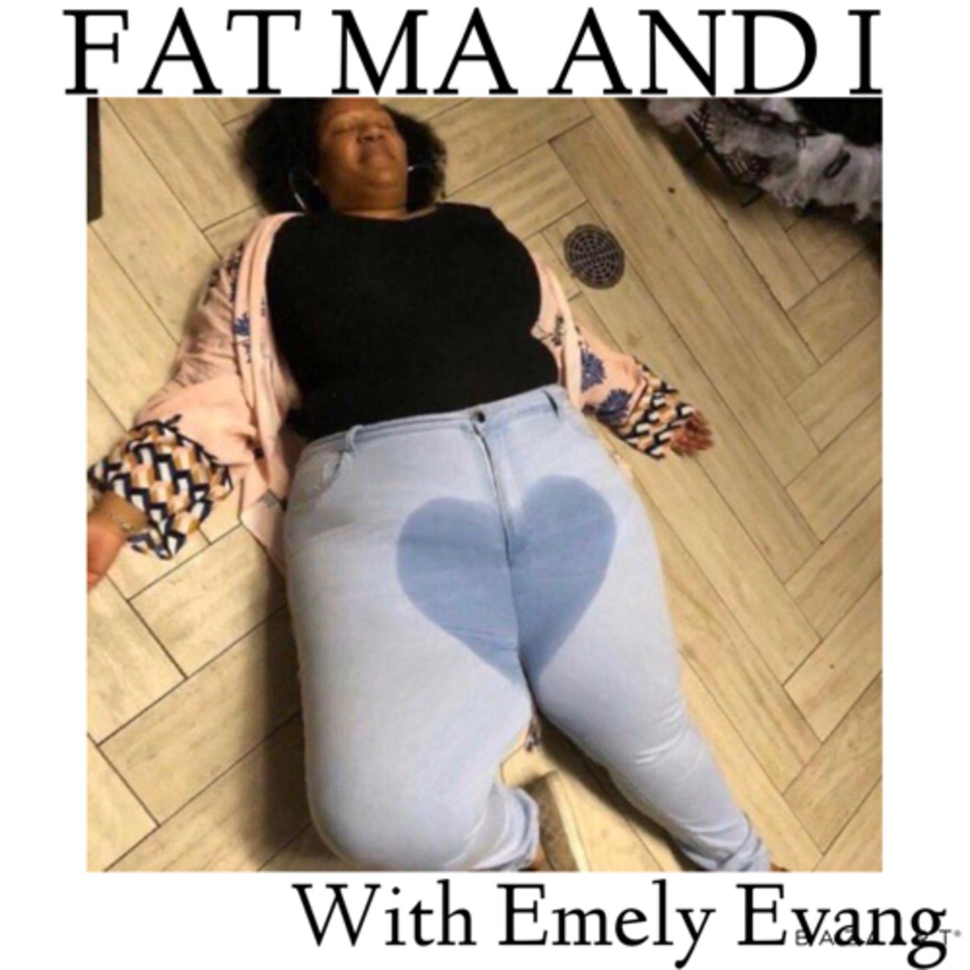 Fat ma and I (podcast) - Emely Evangelista | Listen Notes