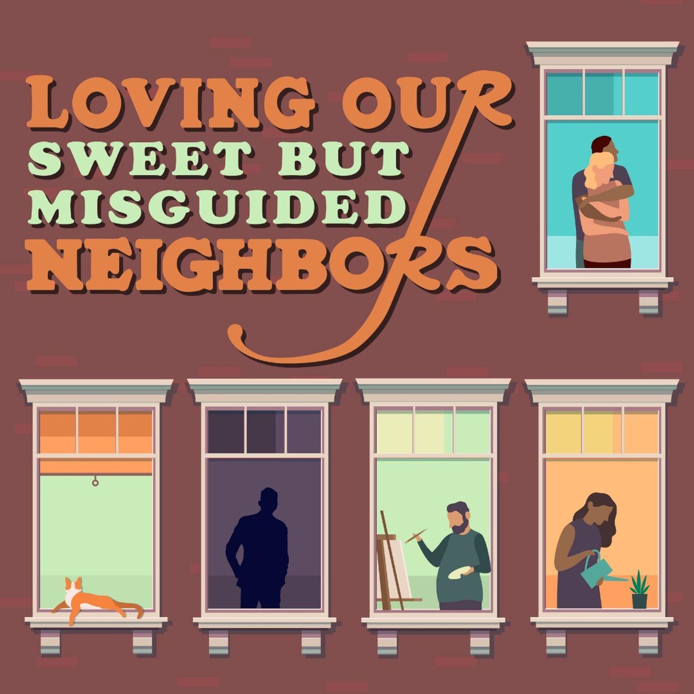 Loving Our Neighbors | Our Sweet but Misguided Neighbors | Mark 9:2-9 ...