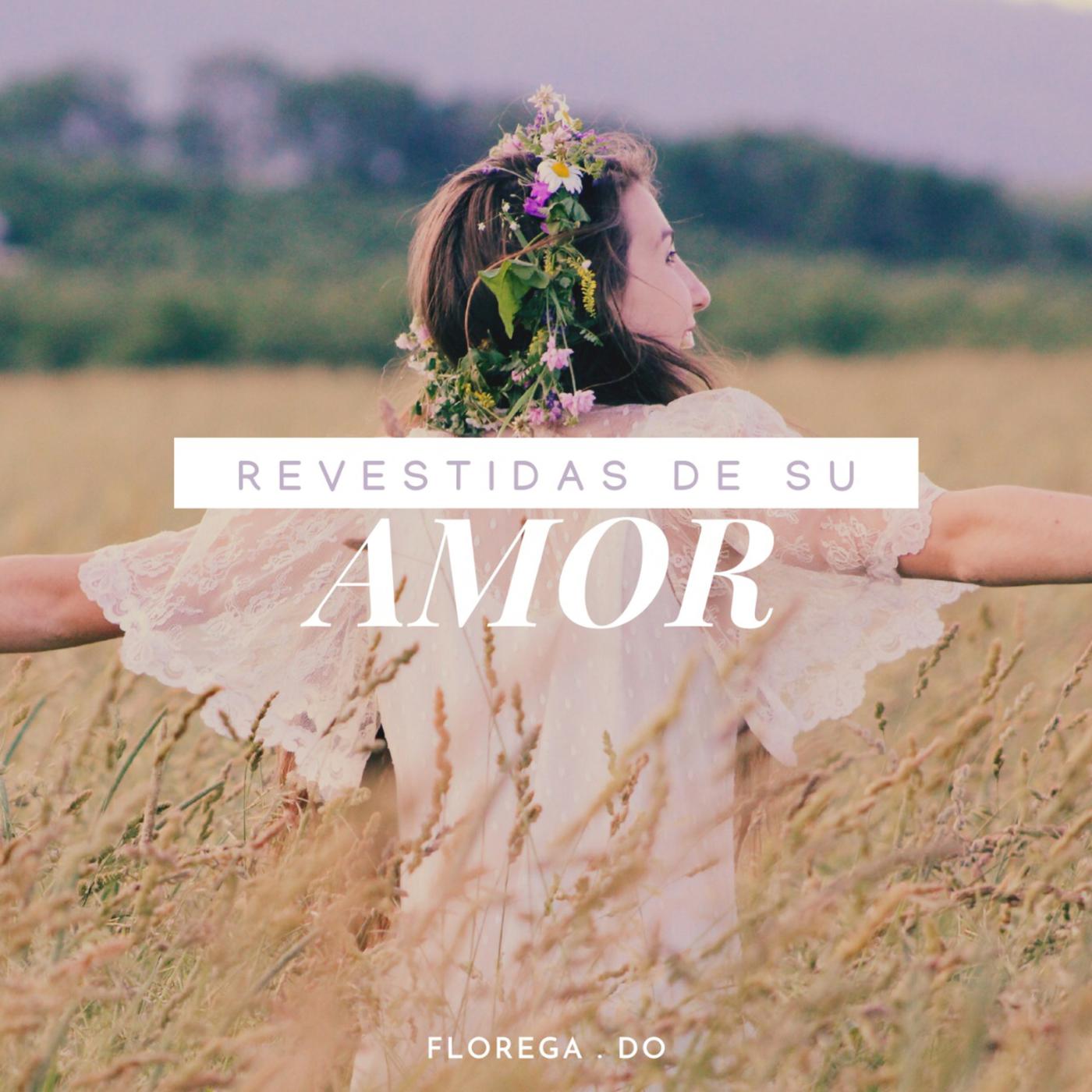 Revestidas de su amor: El amor de Dios nos hace bellas | Listen Notes