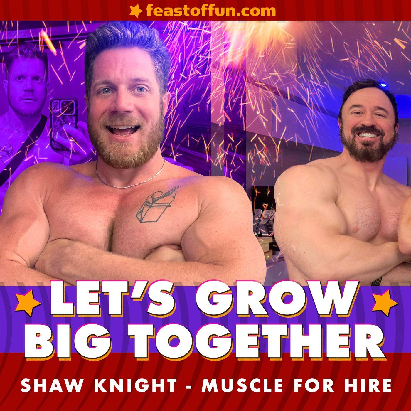 Shaw Knight - Muscle for Hire - Feast of Fun: Gay Talk Show (podcast) |  Listen Notes