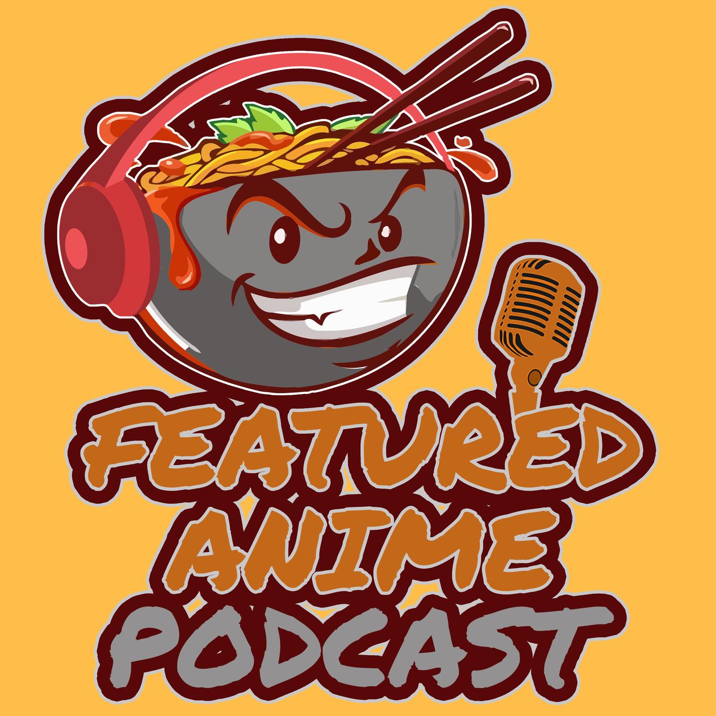 Featured Anime Podcast - Featured Anime Podcast | Listen Notes