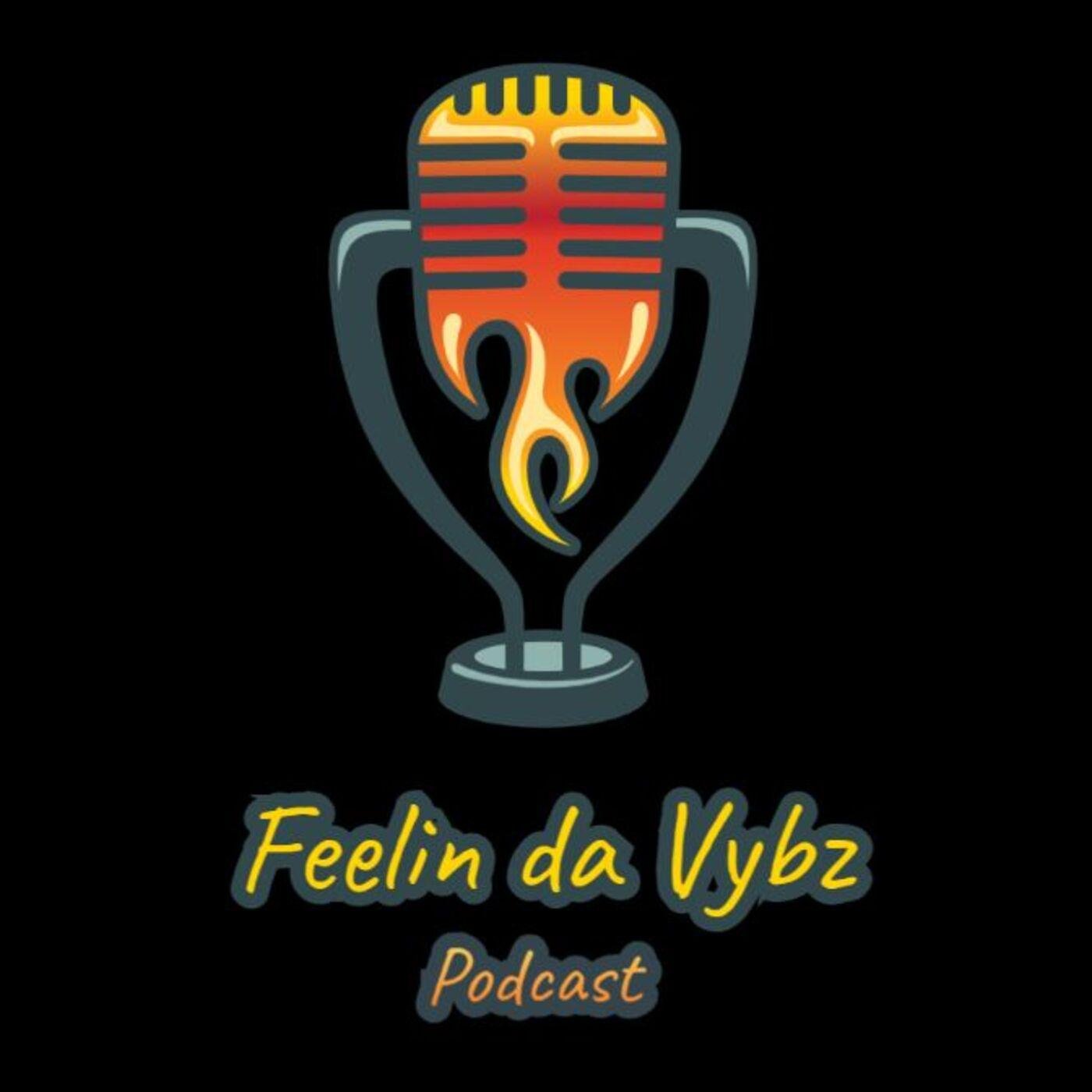 Feelin da Vybz Podcast 