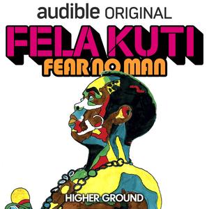 Fela Kuti: Fear No Man Fela Kuti: Fear No Man