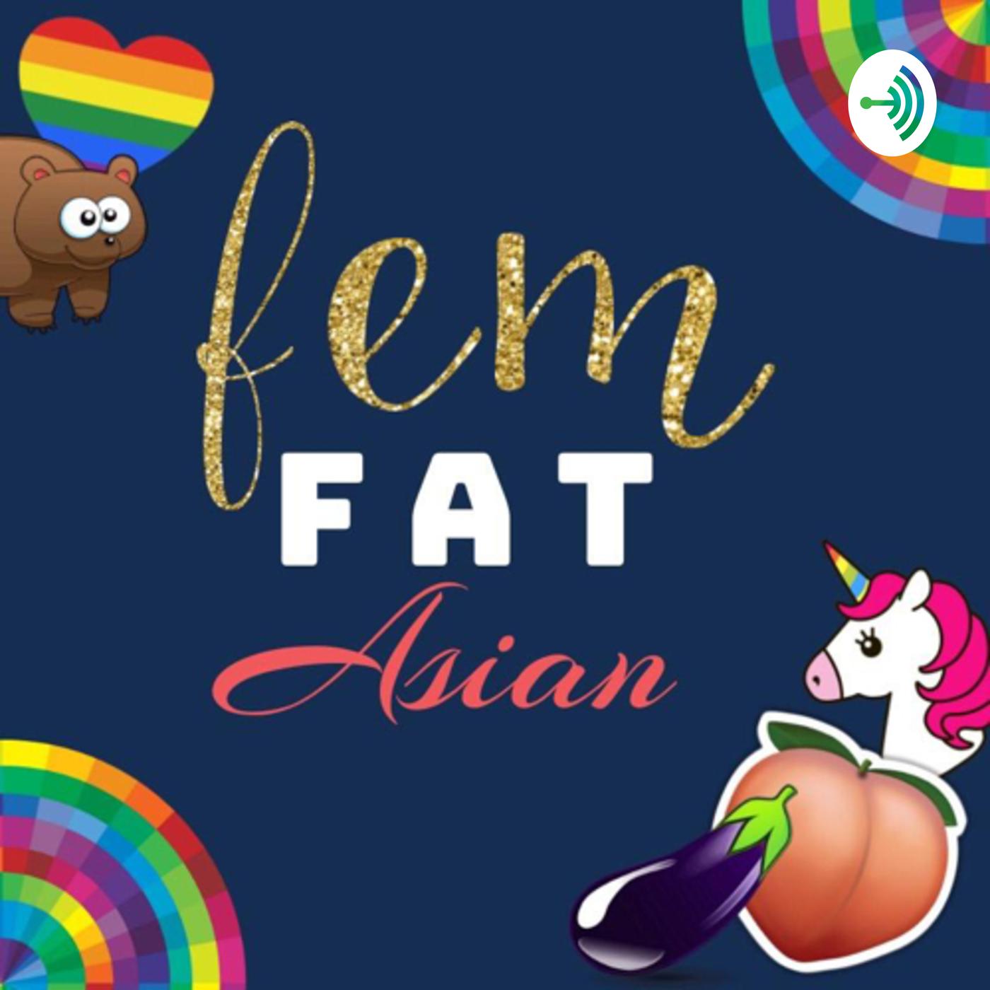 Fem, Fat and Asian (podcast) - Fem, Fat and Asian | Listen Notes