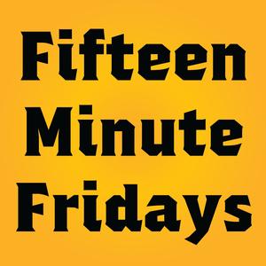 Fifteen Minute Fridays