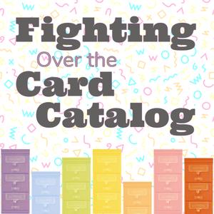 Fighting Over the Card Catalog