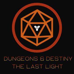 Dungeons & Destiny: Campaign 3 - The Last Light Ep.34