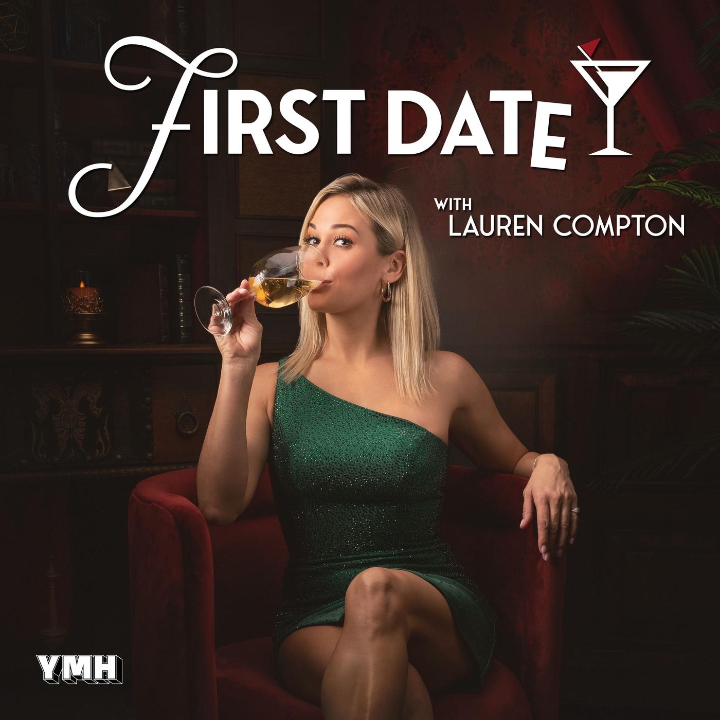 First Date with Lauren Compton (podcast) - YMH Studios | Listen Notes