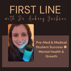 First Line | Pre-Med and Medical Student Professional Development and Mental Health
