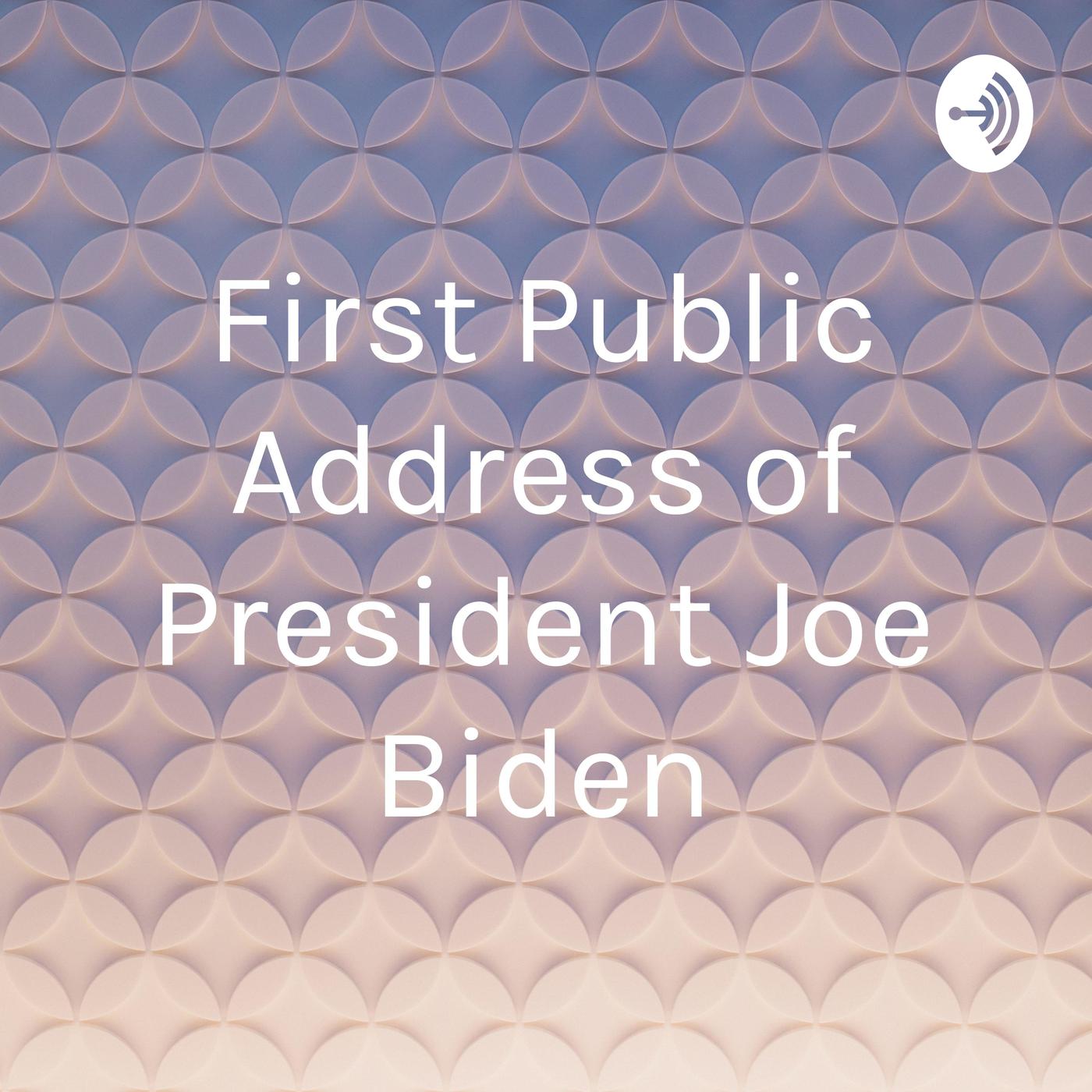 First Public Address of President Joe Biden