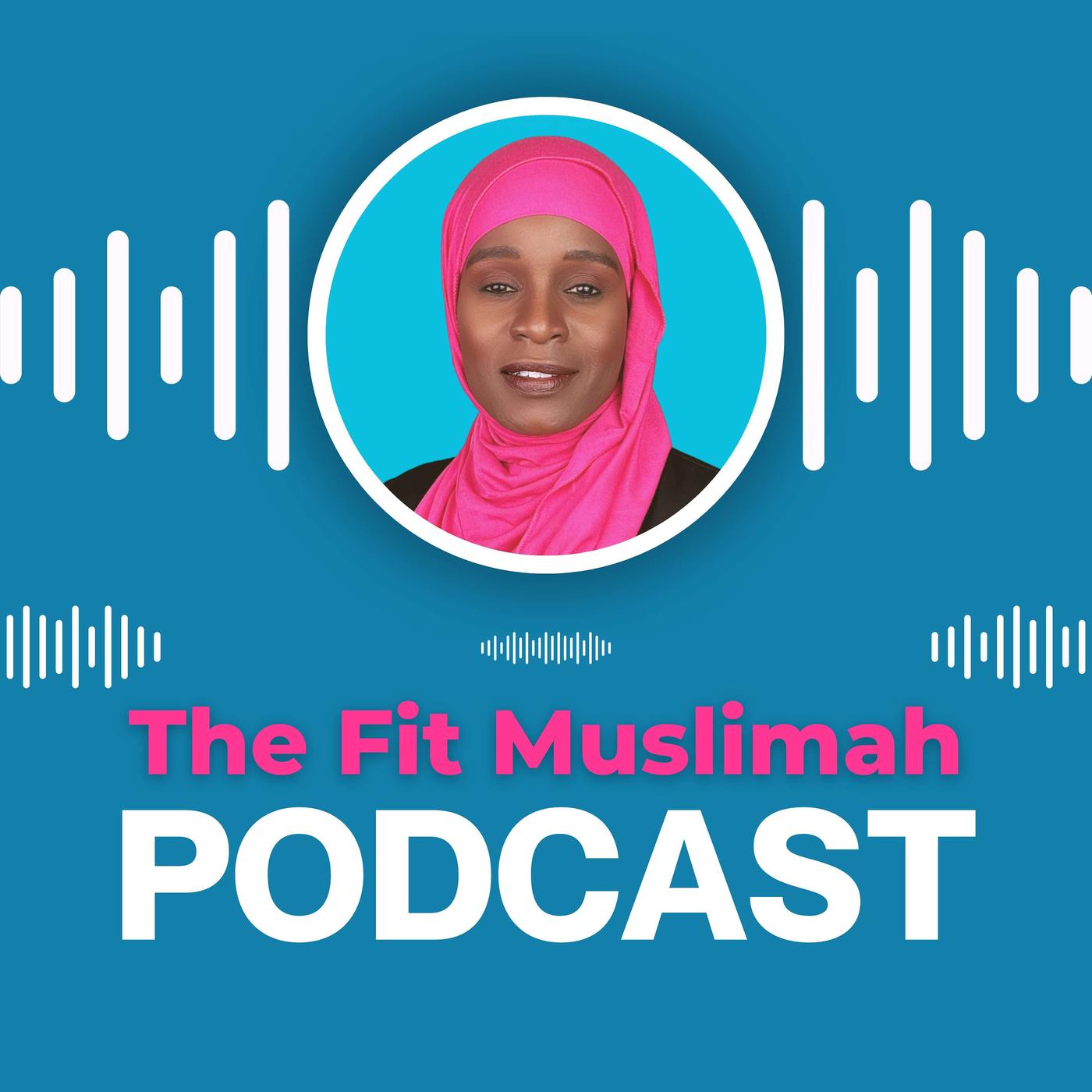 Fit Muslimah Podcast