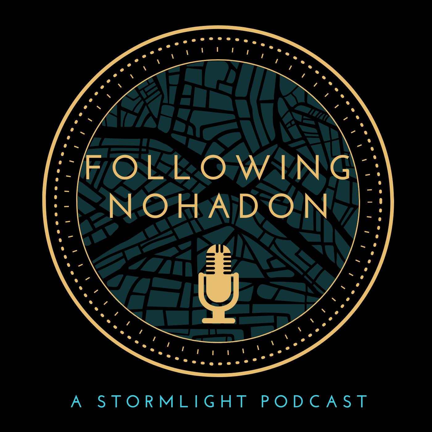 Following Nohadon: A Stormlight Podcast