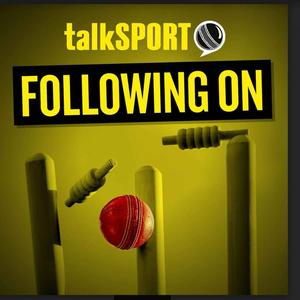 Following On: talkSPORT's cricket show