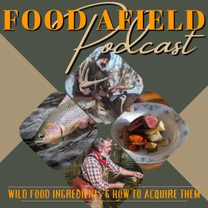 Food Afield Podcast with John Schneider