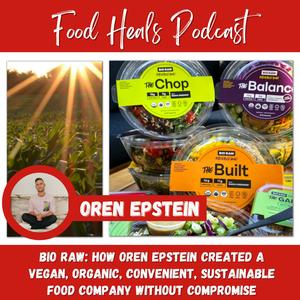 408: BIO RAW: How Oren Epstein Created a Vegan, Organic, Convenient