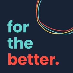 For the Better