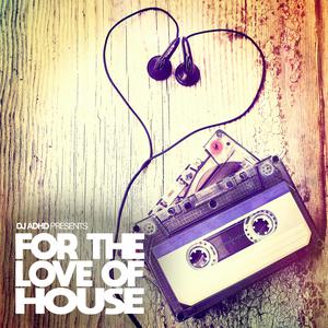 For The Love Of House