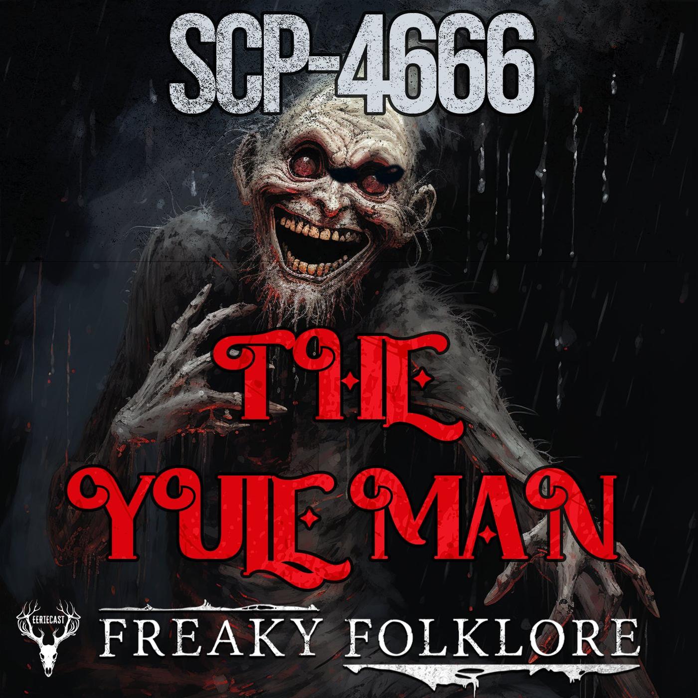 SCP-4666 - THE YULE MAN - Freaky Folklore (podcast) | Listen Notes