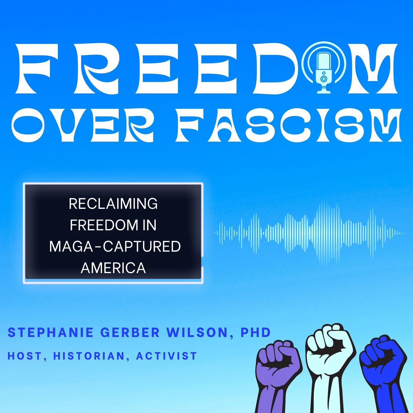 Freedom Over Fascism (podcast) - Stephanie Wilson | Listen Notes