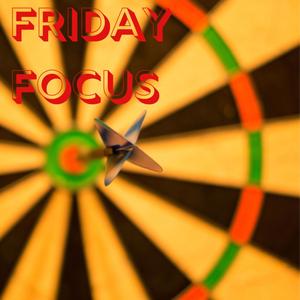 Friday Focus