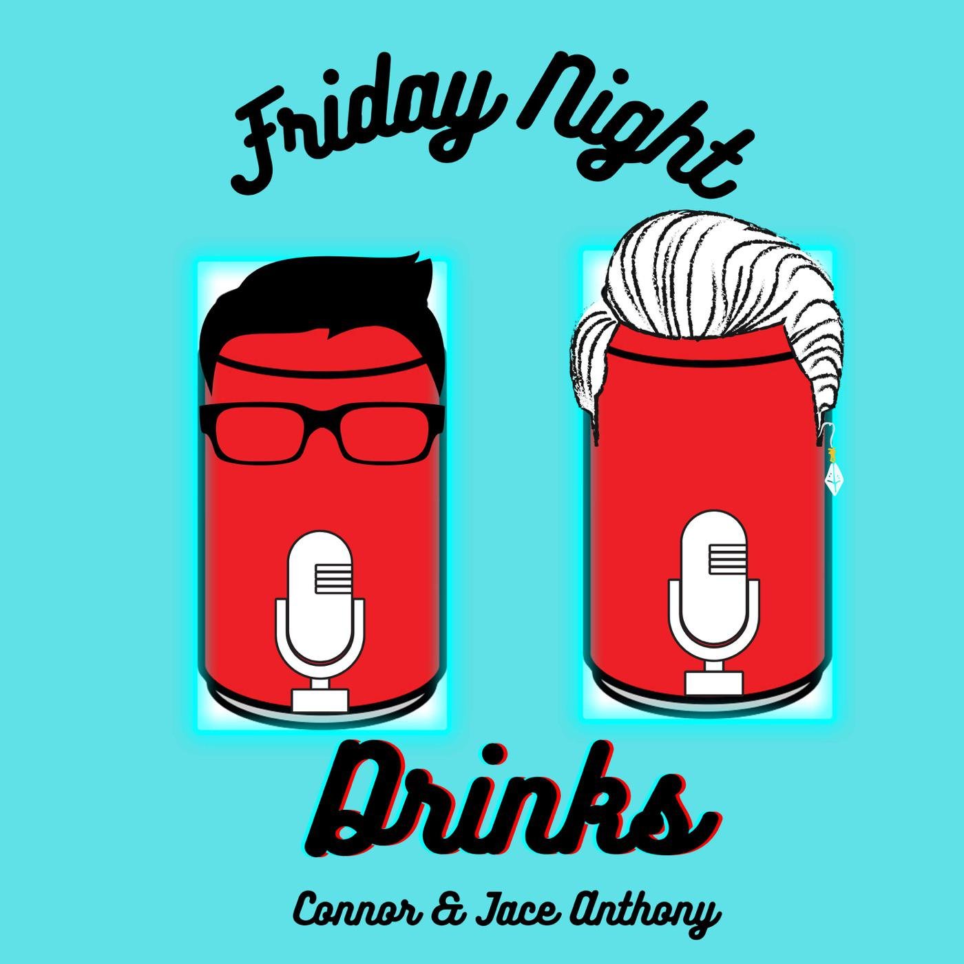 Friday Night Drinks (podcast) - Connor Moss & Jace Anthony | Listen Notes