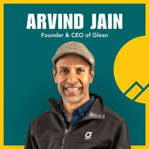 #100 Arvind Jain, Founder of Glean — From Technical Leader to First-Time CEO, the Business Case for Culture and Selling as a Founder’s Superpower