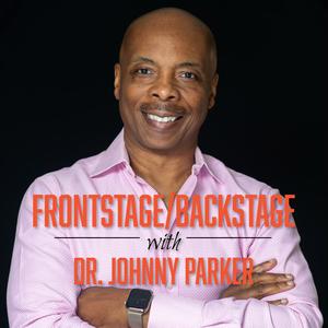 Frontstage Backstage with Dr. Johnny Parker