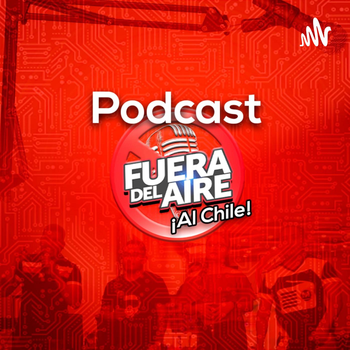 LA BIENVENIDA EPISODIO 1 - FUERA DEL AIRE AL CHILE (podcast) | Listen Notes