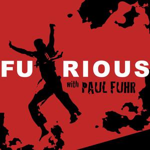 Fuhrious with Paul Fuhr