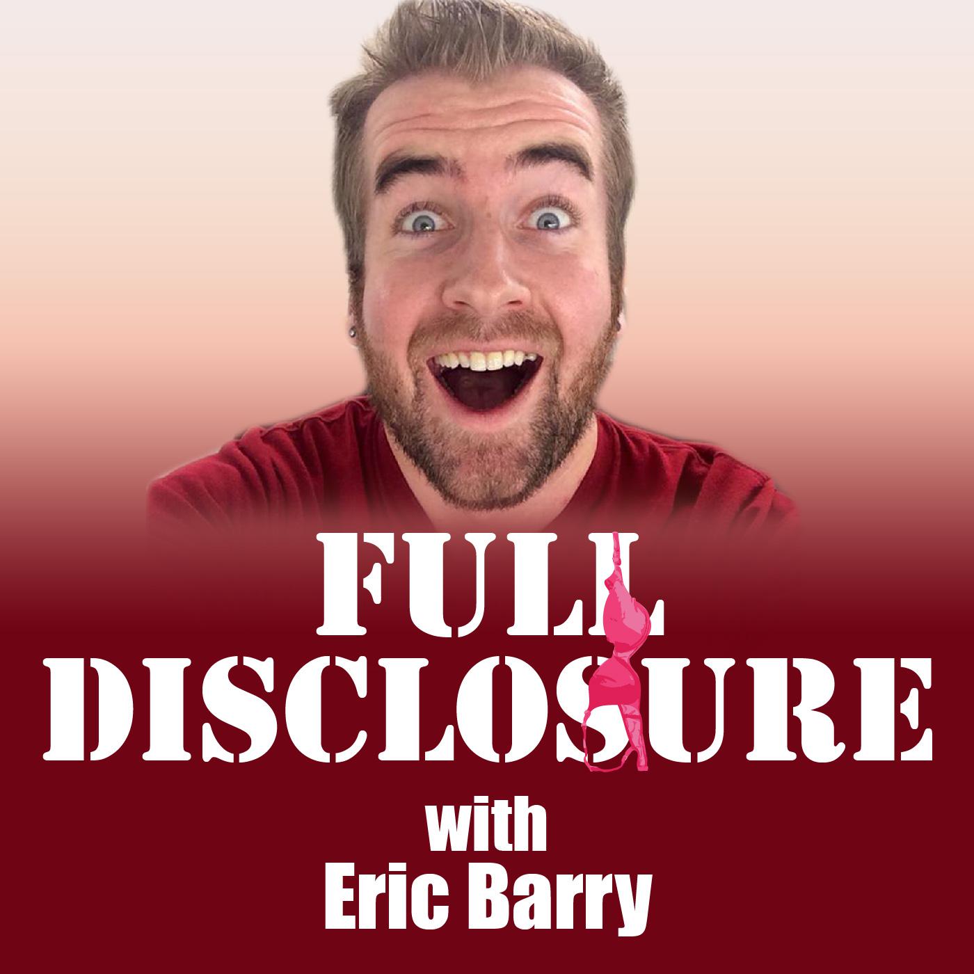 Full Disclosure: Sex, Culture, and Comedy (podcast) - Eric Barry | Listen  Notes