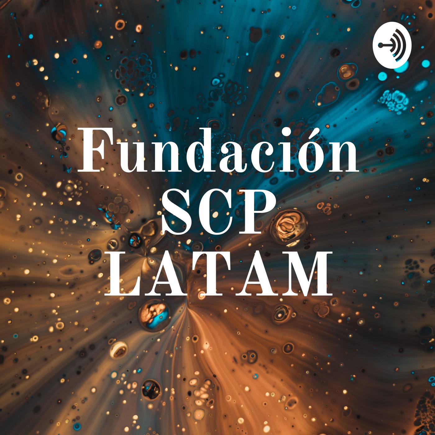 Fundación SCP LATAM - Fundación SCP LATAM (pódcast) | Listen Notes