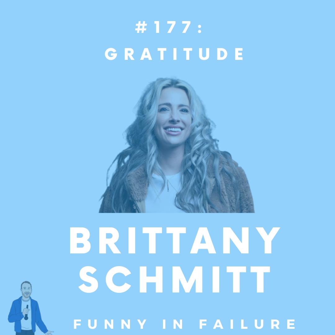 177: Brittany Schmitt - Gratitude - Funny In Failure (pódcast) | Listen  Notes