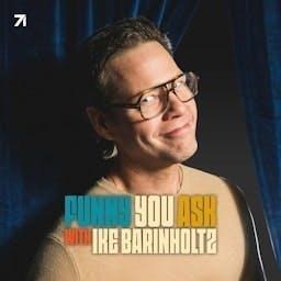 Funny You Ask with Ike Barinholtz