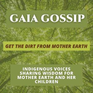 Gaia Gossip: Get the Dirt from Mother Earth!