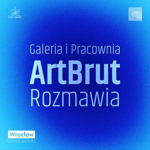 Galeria i Pracownia ArtBrut Rozmawia