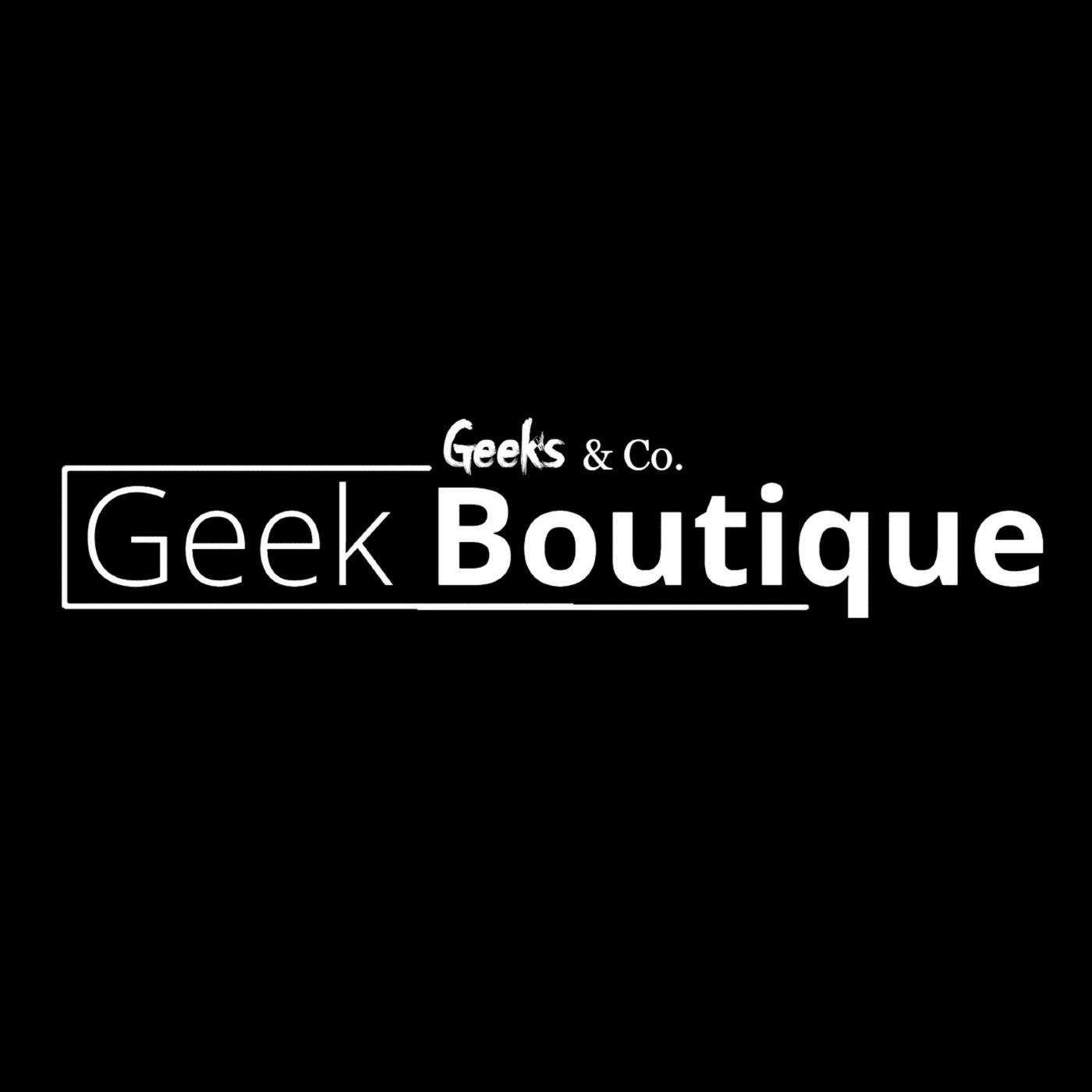 Geek Boutique (Podcast) - Geeks & Co. | Listen Notes