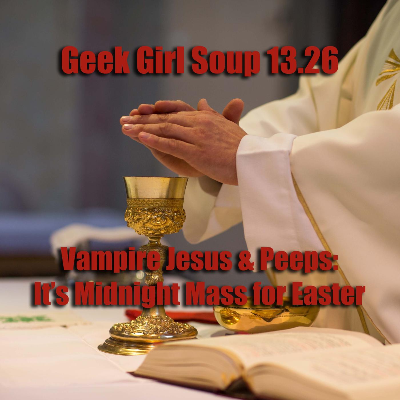 1326 Vampire Jesus And Peeps Its Midnight Mass For Easter Listen Notes