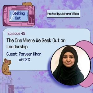 The One Where We Geek Out on Leadership with Parveen Khan