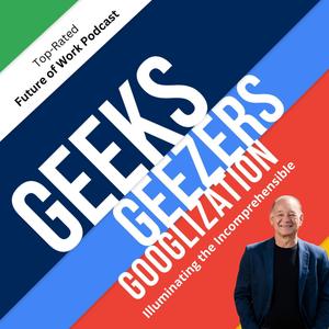 Geeks, Geezers, and Googlization Show