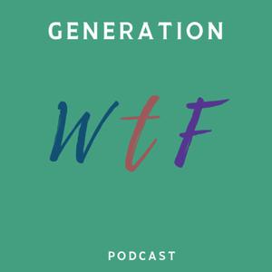 Generation WTF Podcast