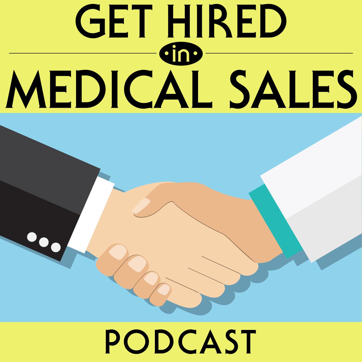 Get Hired in Medical Sales: Showing you the step by step process 