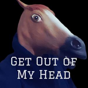 Get Out of My Head - GOMH