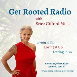 Get Rooted Radio with Erica Gifford-Mills