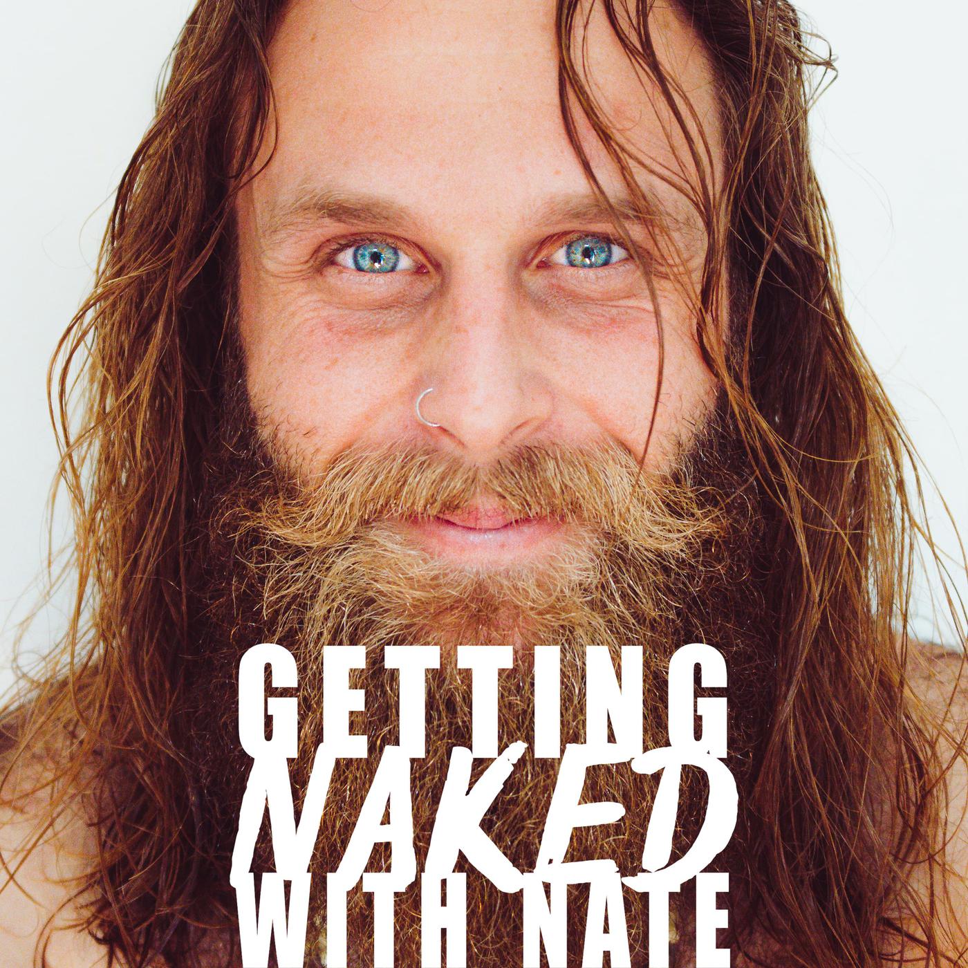 Getting Naked With Nate (подкаст) - Nathan Maingard | Listen Notes