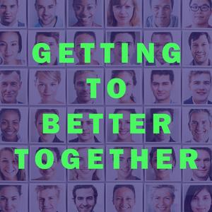 Getting To Better Together