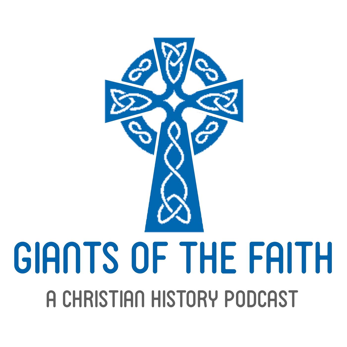 Giants of the Faith – A Christian History Podcast