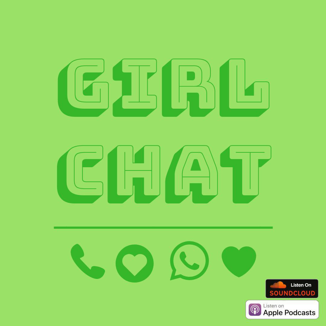 Girl Chat Podcast - Girl Chat: Sex & Relationships | Listen Notes