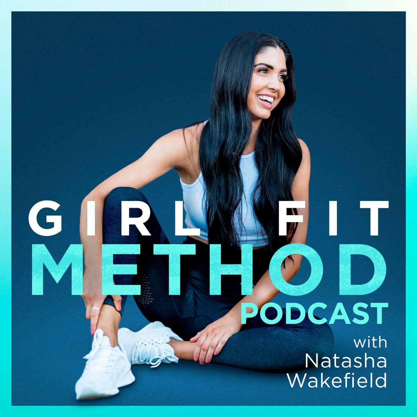 Girl Fit Method Podcast - Natasha | Listen Notes