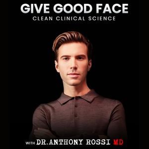 Give Good Face: Clean Clinical Science with Dr. Anthony Rossi MD